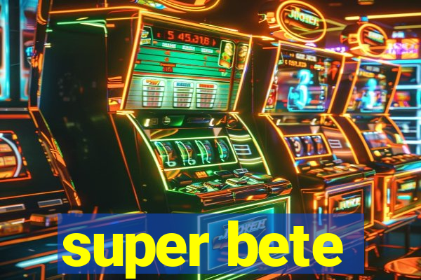 super bete